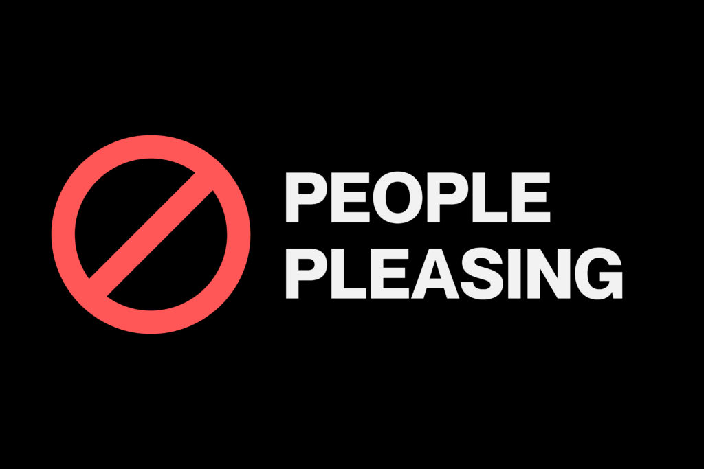 Stop people pleasing
